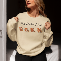 This Is How I Roll Squirrel Sweatshirt - Funny Animal Graphic Sweater