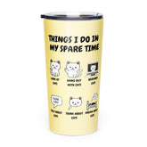 Things I Do in My Spare Time Cat Tumbler 20 oz butter yellow stainless steel cat lover gift