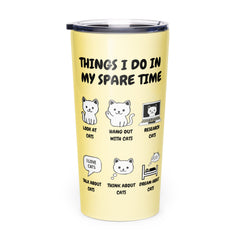 Things I Do in My Spare Time Cat Tumbler 20 oz butter yellow stainless steel cat lover gift