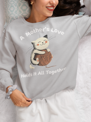 A Mother’s Love Holds It All Together Sweatshirt - Mother’s Day Gift for Cat Lovers