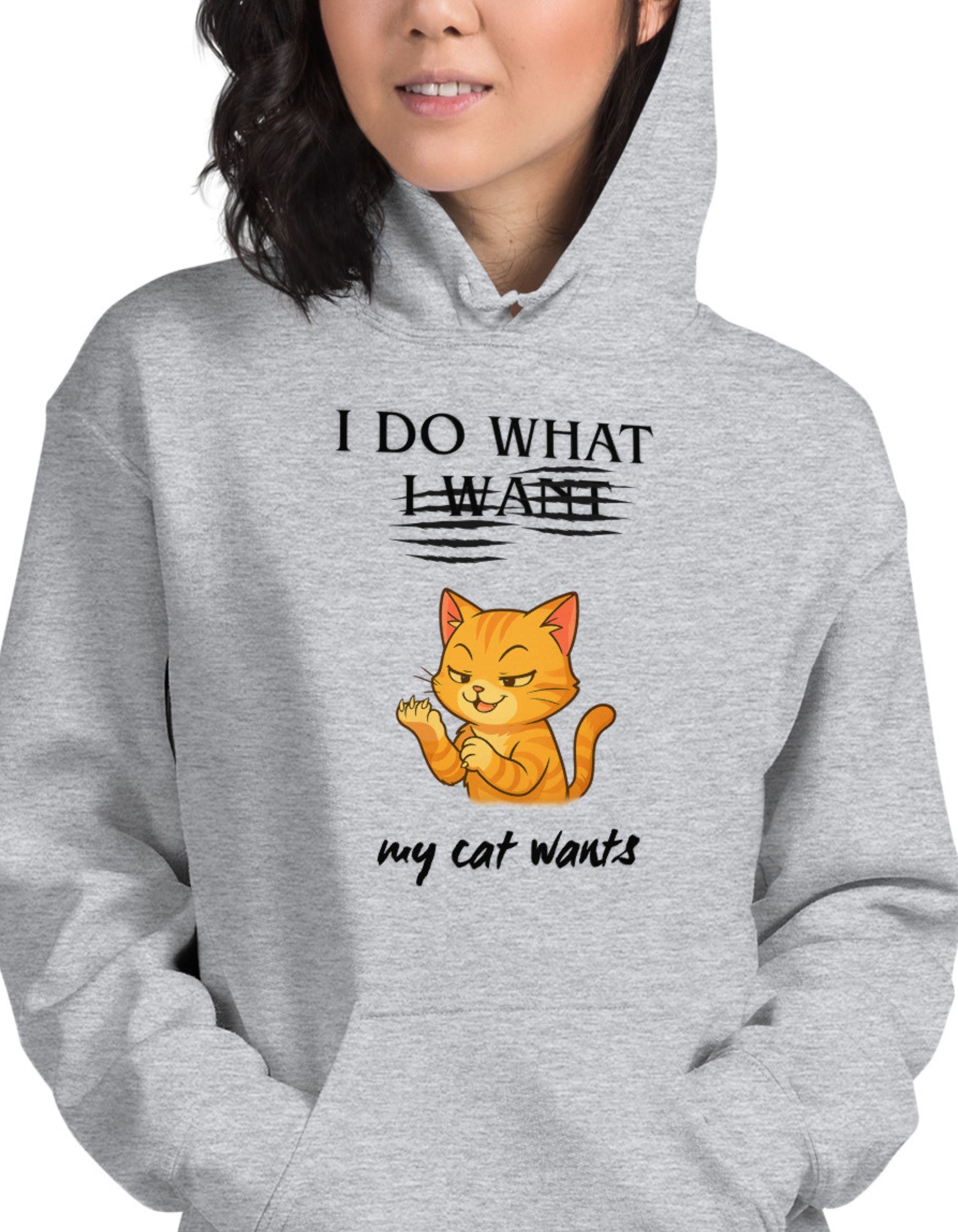 I Do What My Cat Wants Hoodie Funny Cat Attitude Pullover - sizes up to 5XL