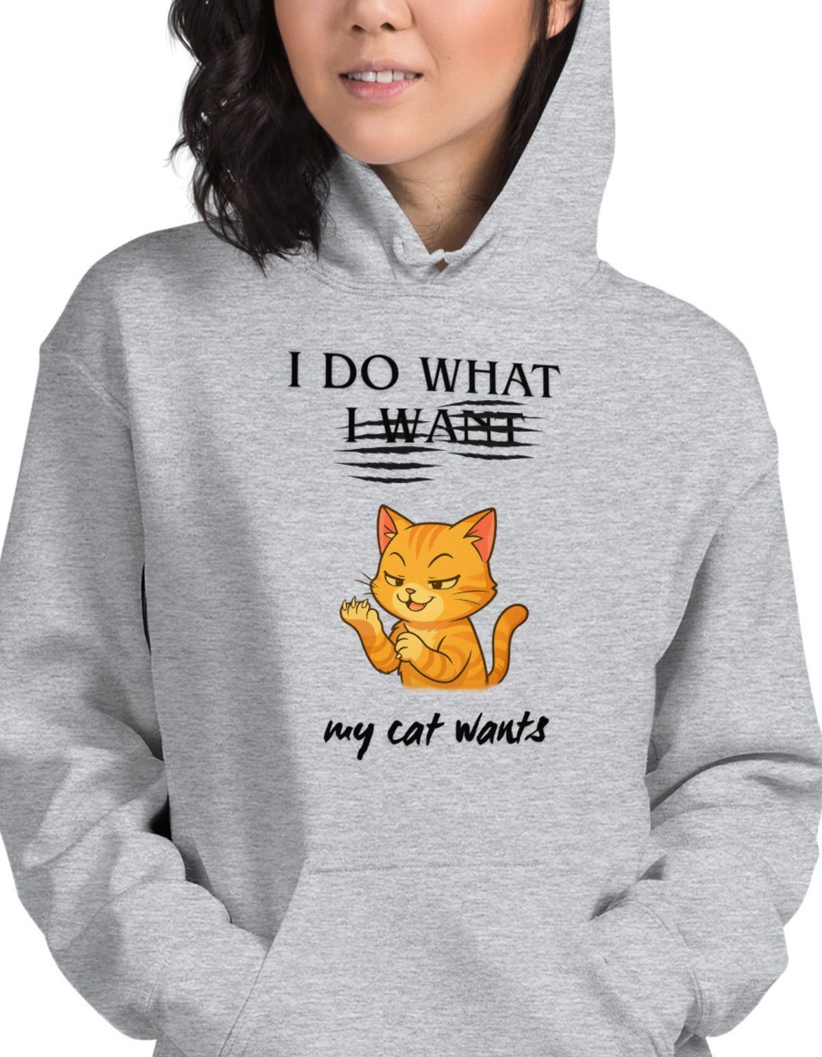 I Do What My Cat Wants Hoodie Funny Cat Attitude Pullover - sizes up to 5XL