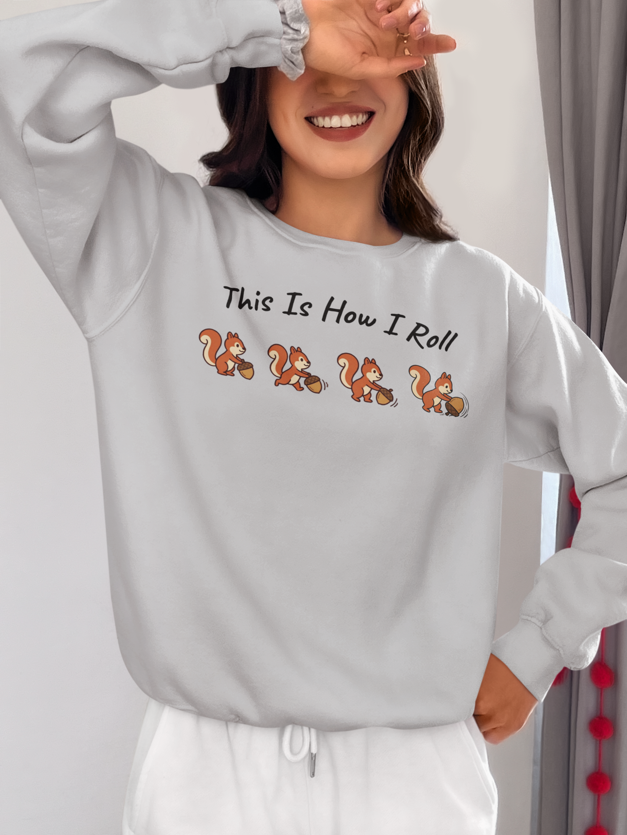 This Is How I Roll Squirrel Sweatshirt - Funny Animal Graphic Sweater