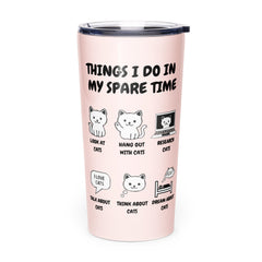Things I Do In My Spare Time Cat Tumbler Cute Cat Activities Travel Cup